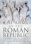 The Army of the Roman Republic: From the Regal Period to the Army of Julius Caesar