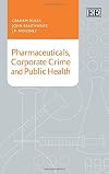 Pharmaceuticals, Corporate Crime and Public Health