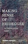 Making Sense of Heidegger: A Paradigm Shift (New Heidegger Research)