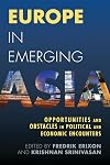 Europe in emerging Asia : opportunities and obstacles in political and economic encounters