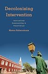 Decolonising Intervention: International Statebuilding in Mozambique (Kilombo: International Relations and Colonial Questions)
