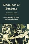 Meanings of Bandung: Postcolonial Orders and Decolonial Visions (Kilombo: International Relations and Colonial Questions)