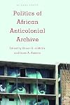 Politics of African anticolonial archive