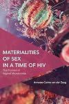 Materialities of sex in a time of HIV : the promise of vaginal microbicides