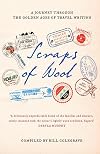 Scraps of Wool: A Journey Through the Golden Age of Travel Writing