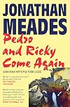 Pedro and Ricky Come Again: Selected Writing 1988-2020