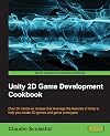 Unity 2D Game Development Cookbook