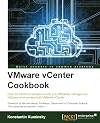 VMware vCenter cookbook : over 65 hands-on recipes to help you efficiently manage your vSphere environment with VMware vCenter