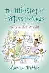 The Ministry of a Messy House: Grace in Place of Guilt