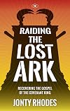 Raiding the Lost Ark: Recovering the Gospel of the Covenant King