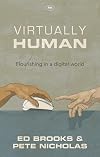 Virtually Human: Flourishing in a Digital World
