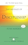 The Message of Discipleship: Authentic Followers of Jesus in Today's World (The Bible Speaks Today Themes)