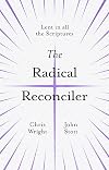 The Radical Reconciler: Lent in All the Scriptures