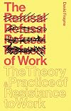 The Refusal of Work: The Theory and Practice of Resistance to Work