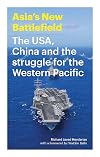 Asia's new battlefield : the USA, China and the struggle for the Western Pacific