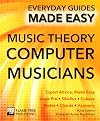 Music Theory for Computer Musicians: Expert Advice, Made Easy (Everyday Guides Made Easy)