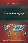 The Perilous Sayings: Interpreting Christ's Call to Obedience in the Sermon on the Mount