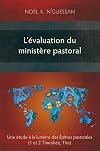L'évaluation du ministère pastoral : Une étude à la lumière des Épîtres pastorales (1 et 2 Timothée, Tite)
