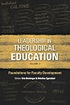 Leadership in Theological Education, Volume 3: Foundations for Faculty Development (Icete)