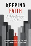 Keeping Faith: How Christian Organisations Around the World Can Stay True to the Way of Jesus