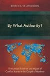 By What Authority?: The Literary Function and Impact of Conflict Stories in the Gospel of Matthew
