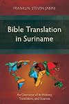 Bible Translation in Suriname: An Overview of its History, Translators, and Sources
