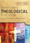 Transforming Theological Education: A Practical Handbook for Integrative Learning