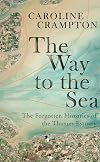The Way to the Sea: The Forgotten Histories of the Thames Estuary