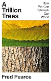 A Trillion Trees: How We Can Reforest Our World