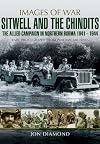 Stilwell and the Chindits: The Allied Campaign in Northern Burma 1943 – 1944 (Images of War)