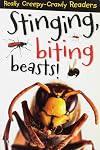 Stinging, Biting Beasts! (Really Creepy-crawly Readers)