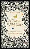 A Sweet, Wild Note: What We Hear When the Birds Sing