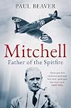 Mitchell: Father of the Spitfire