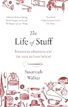 The Life of Stuff: A memoir about the mess we leave behind