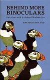 Behind more binoculars : interviews with acclaimed birdwatchers