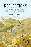 Reflections: What Wildlife Needs and How to Provide It