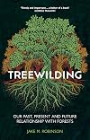 Treewilding: Our Past, Present and Future Relationship with Forests