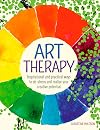 Art Therapy: Inspirational and practical ways to de-stress and realize your creative potential