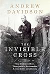 The Invisible Cross: One frontline officer, three years in the trenches, a remarkable untold story