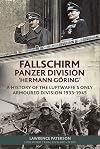 Fallschirm-Panzer-Division 'Hermann Göring’: A History of the Luftwaffe's Only Armoured Division, 1933-1945