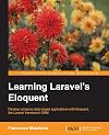 Learning laravel's eloquent : develop amazing data-based applications with eloquent, the laravel framework ORM
