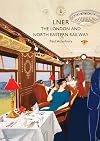 LNER: The London and North Eastern Railway (Shire Library)