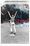But we all shine on : the remarkable orphans of Burbank Children's Home
