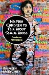 Helping Children to Tell About Sexual Abuse: Guidance for Helpers