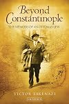 Beyond Constantinople: The Memoirs of an Ottoman Jew