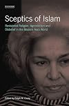 Sceptics of Islam: Revisionist Religion, Agnosticism and Disbelief in the Modern Arab World