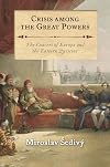 Crisis Among the Great Powers: The Concert of Europe and the Eastern Question (International Library of Historical Studies, 103)