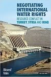 Negotiating International Water Rights: Natural Resource Conflict in Turkey, Syria and Iraq