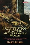 Prostitution in the eastern Mediterranean world : the economics of sex in the late antique and medieval Middle East