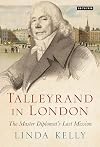 Talleyrand in London: The Master Diplomat's Last Mission